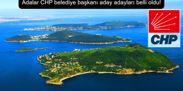 Adalar CHP belediye başkanı aday adayları belli oldu