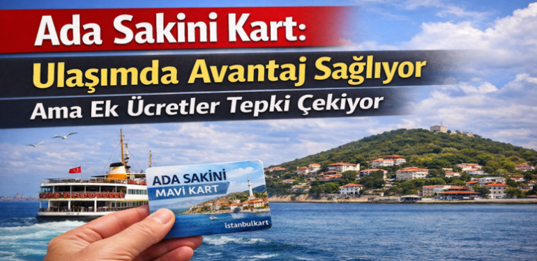 Ada Sakini Kart: Ulaşımda Avantaj Sağlıyor Ama Ek Ücretler Tepki Çekiyor
